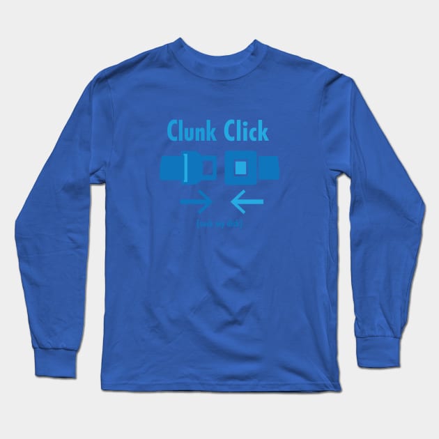 Clunk Click Suck my Dick Long Sleeve T-Shirt by EliseDesigns